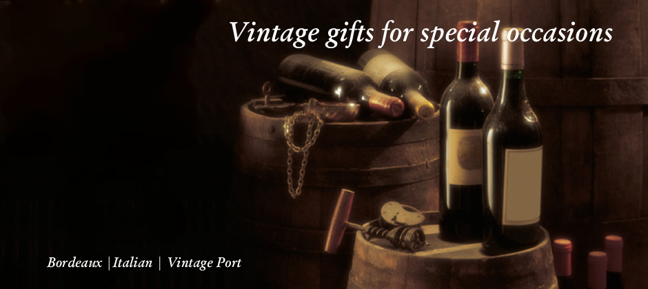 Vintage gifts for special occasions. Bordeaux, Italian, Vintage Port.